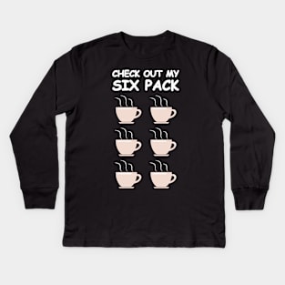 Check Out My Six Pack - Funny Coffee Version Kids Long Sleeve T-Shirt